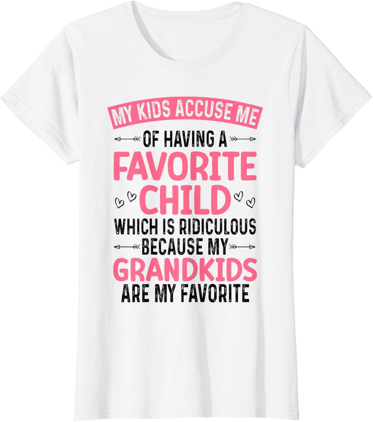 My Kids Accuse Me Of Having A Favorite Child Grandkids Funny Tees T Shirts Gift For Grandma Grandpa - White