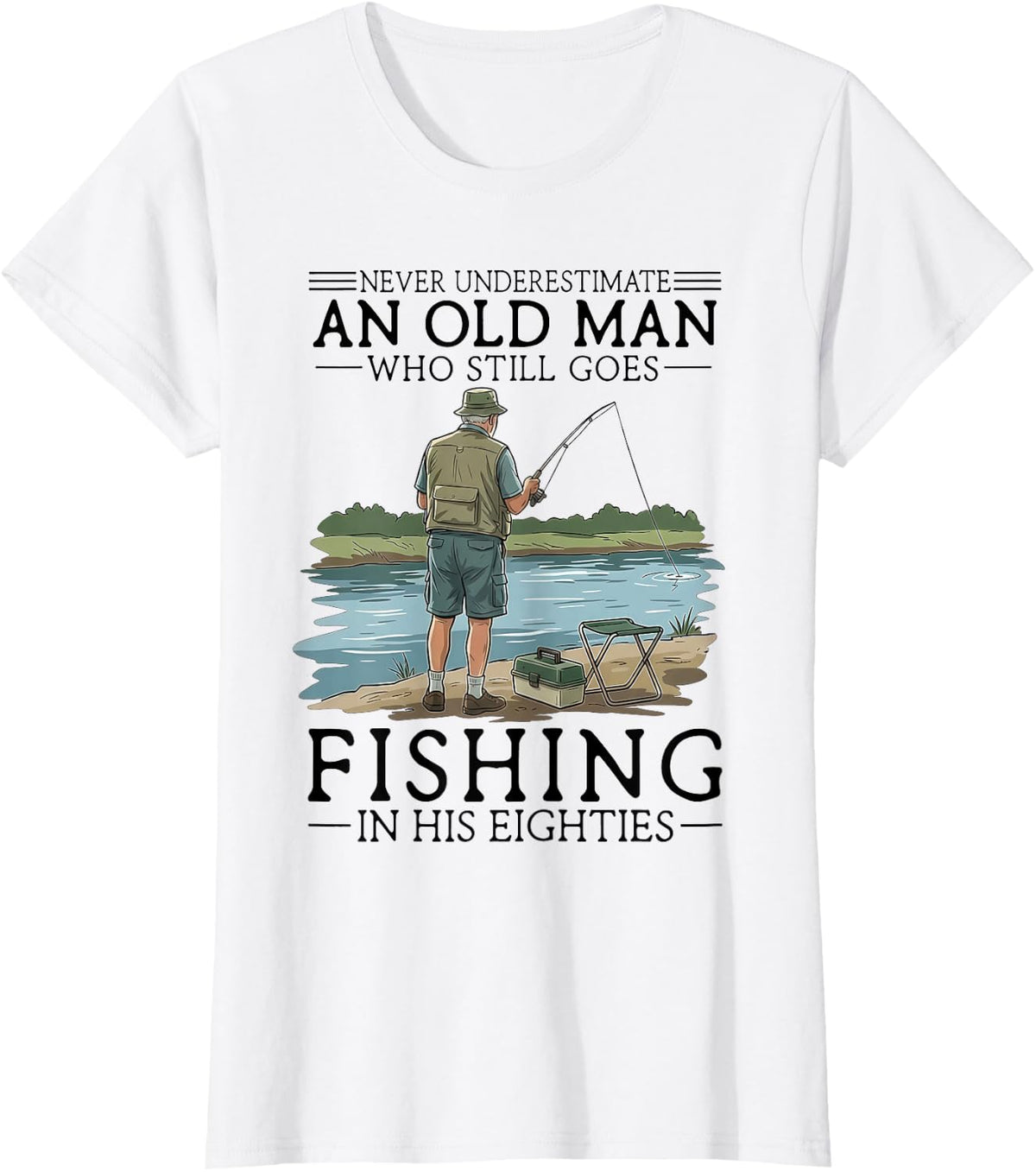 Never Underestimate an Old Man Who Goes Fishing in His 80s T-Shirt - White
