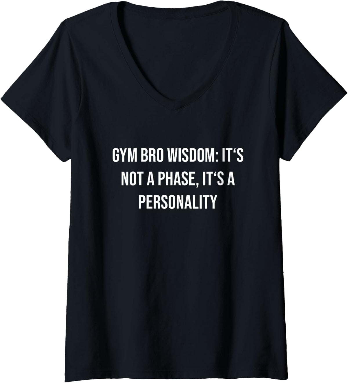 Women's Gym Bro Wisdom It's Not A Phase, It's A Personality V-Neck T-Shirt - Black