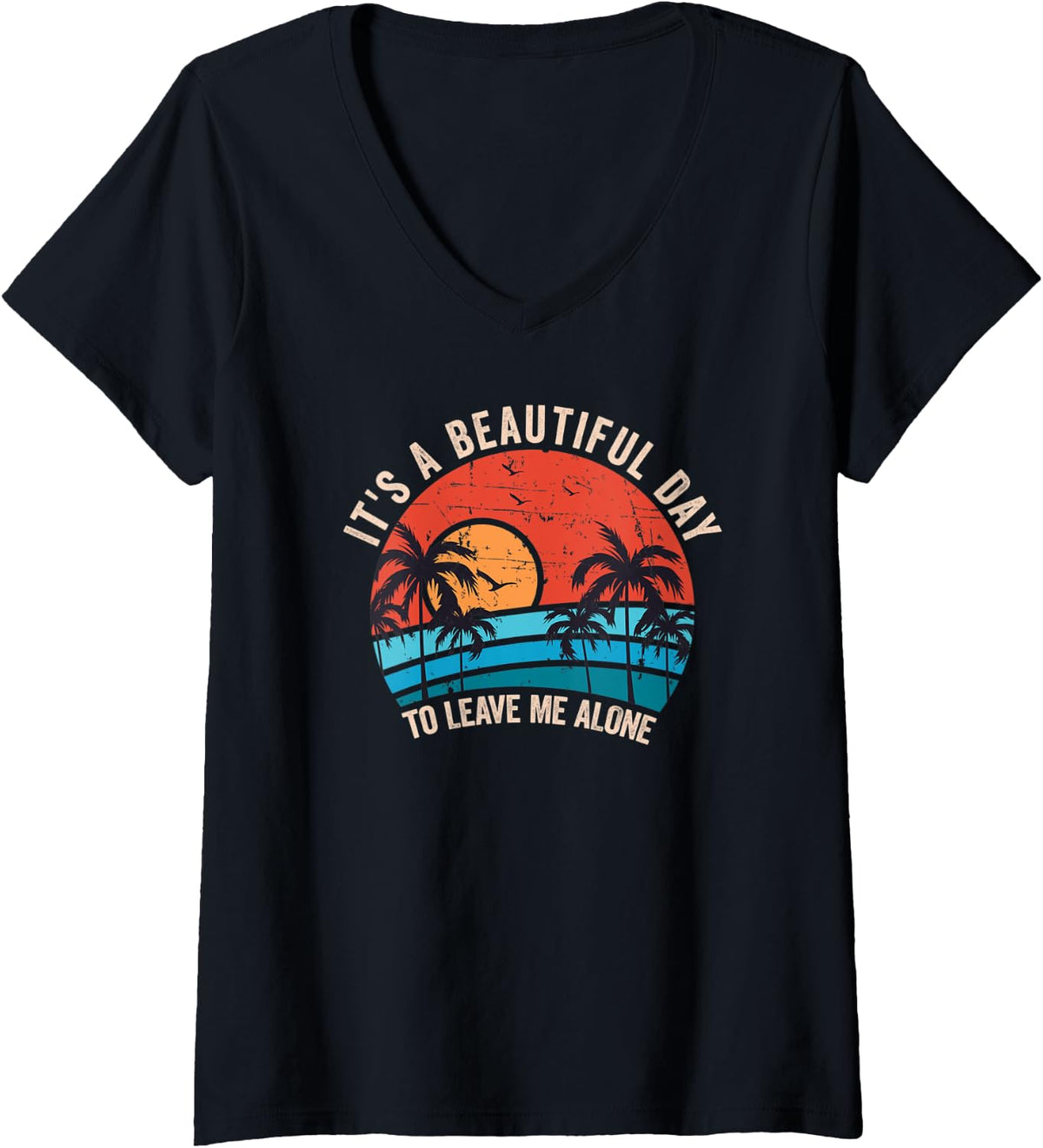 Womens It's A Beautiful Day To Leave Me Alone, Funny Anti Social V-Neck T-Shirt - Black