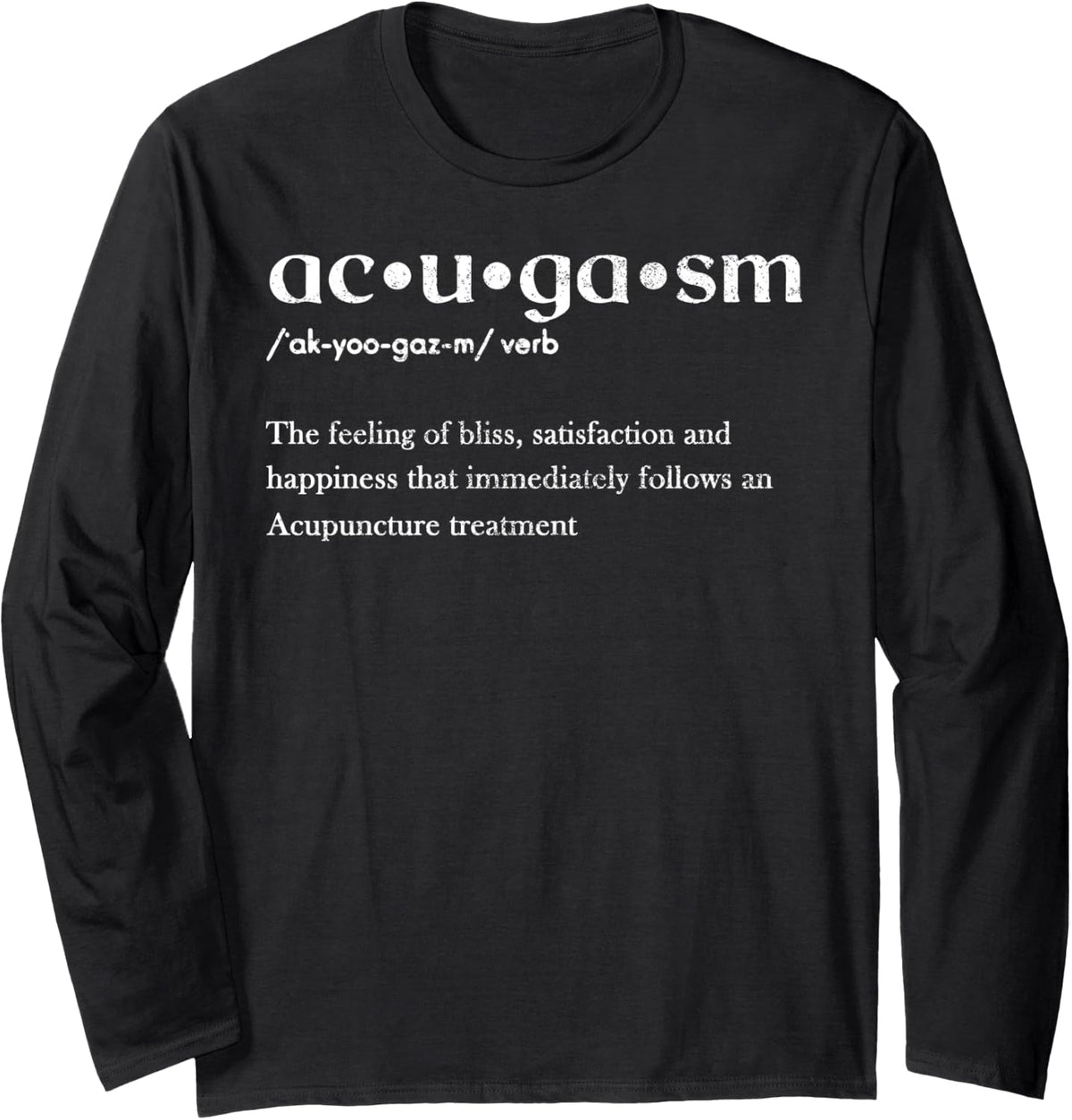 Acugasm Acupuncture Acupuncturist TCM Chinese Medicine Holi Long Sleeve T-Shirt - Adult Unisex Black
