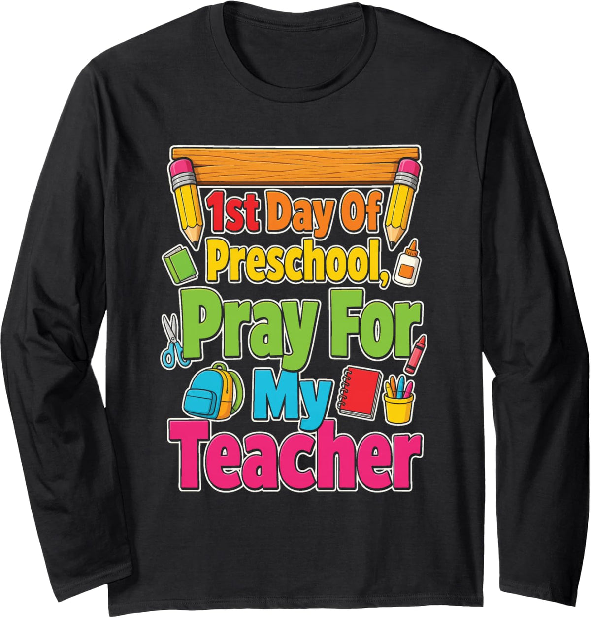Pre-K First Day of Preschool Pray for My Teacher Long Sleeve T-Shirt - Adult Unisex Black
