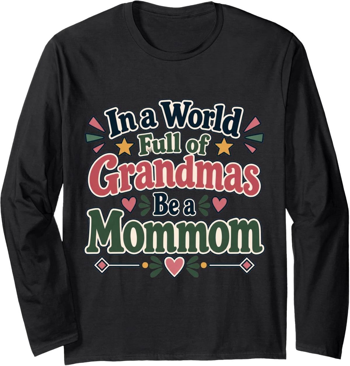 Retro Mommom in A World Full of Grandmas Be A Mommom Long Sleeve T-Shirt - Adult Unisex Black