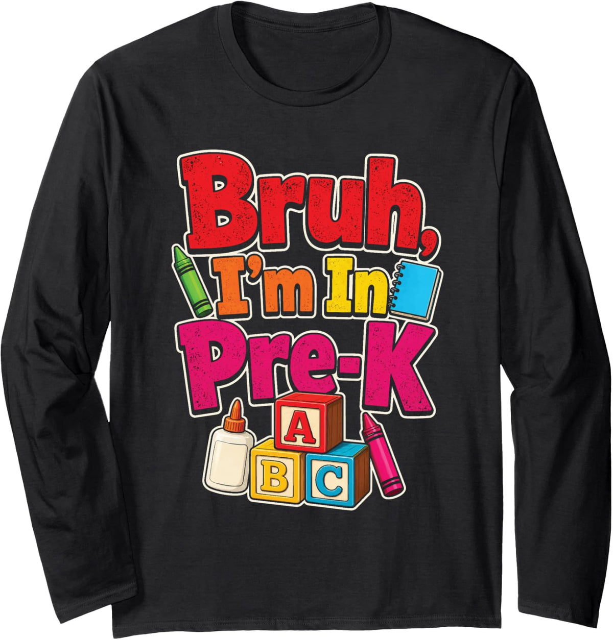 Pre-K Bruh I'm in Preschool ABC Elementary School Gift Long Sleeve T-Shirt - Adult Unisex Black