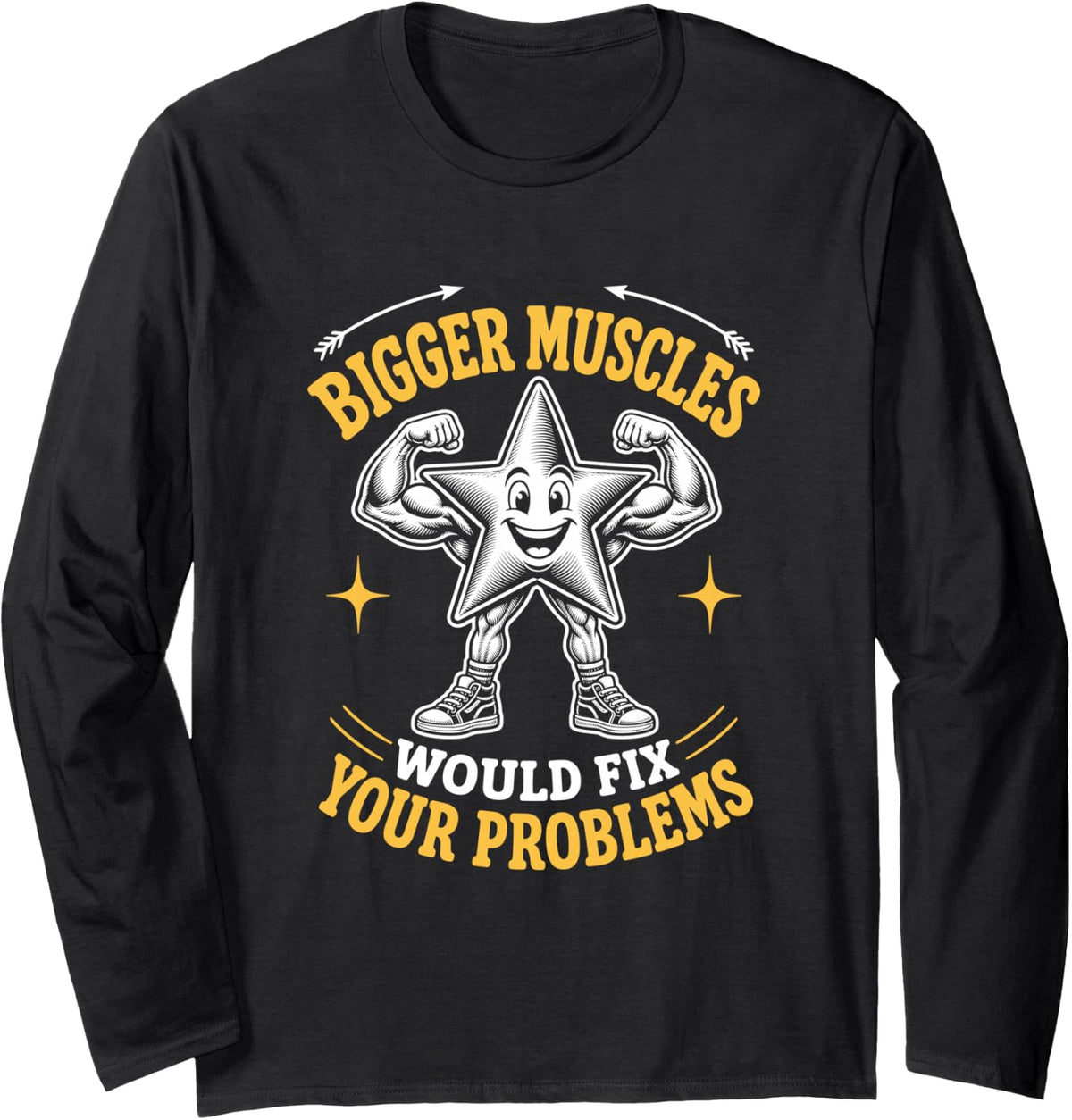 Bigger Muscles Would Fix Your Problems Funny Gym Bro Workout Long Sleeve T-Shirt - Adult Unisex Black
