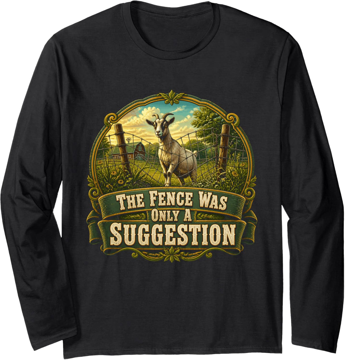 The Fence was Only A Suggestion Funny Goat Lover Long Sleeve T-Shirt - Adult Unisex Black