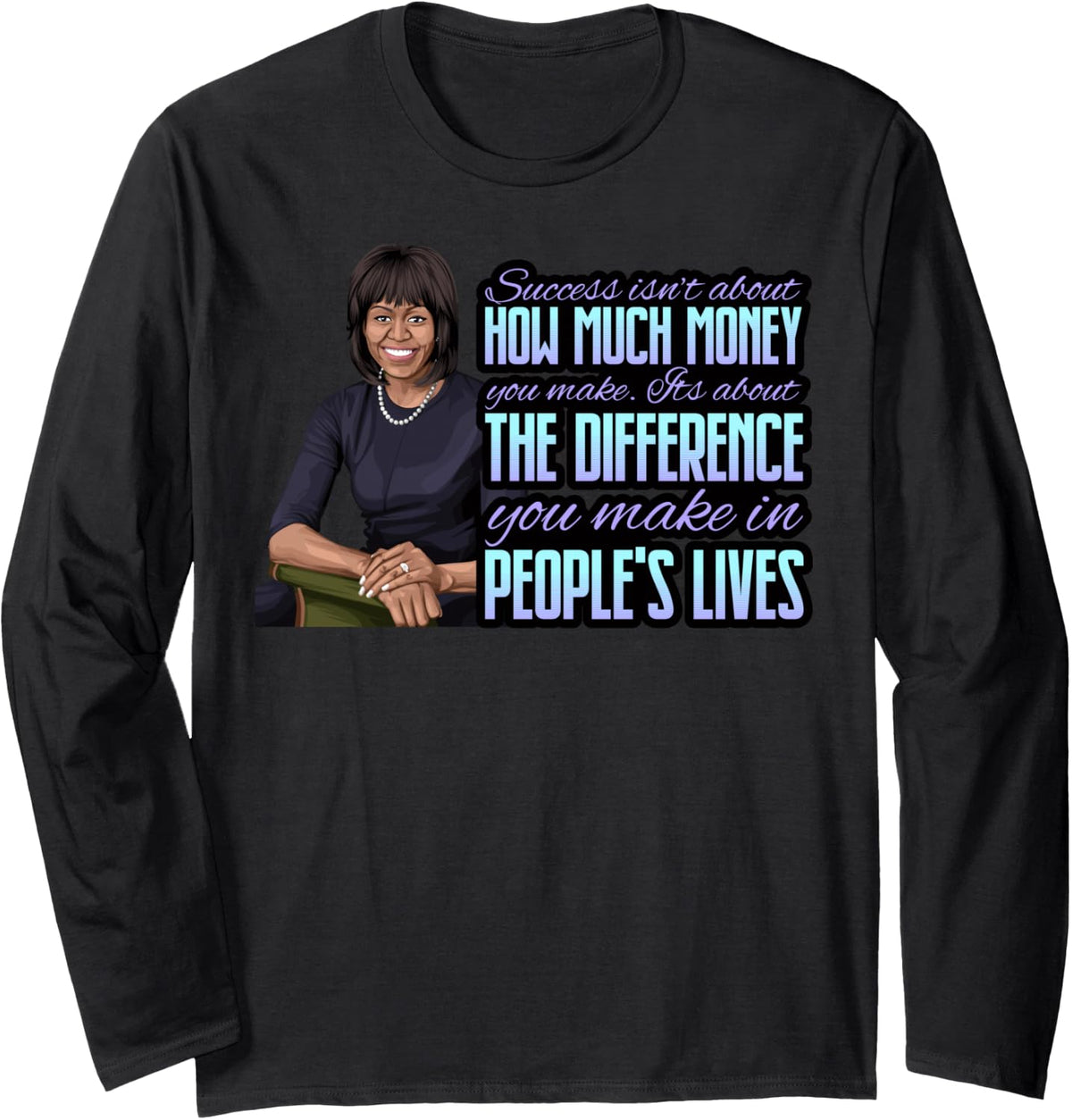 Black History Month Michelle Obama President's Day Women Long Sleeve T-Shirt - Adult Unisex Black
