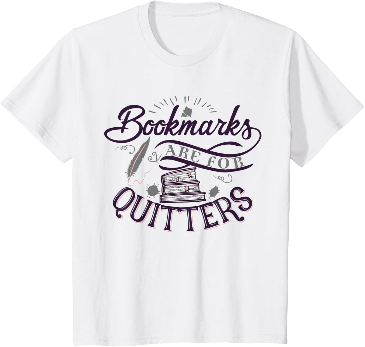 Bookmarks Are For Quitters TShirt for reading lovers T-Shirt - White
