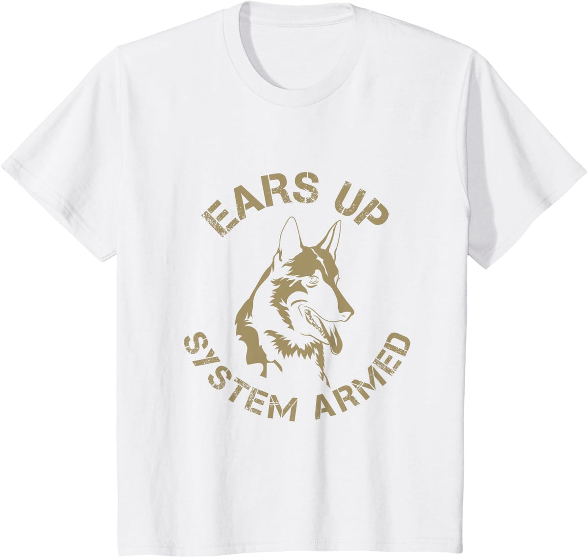 German Shepherd Ears Up System for Armed Dog Lovers T-Shirt - White