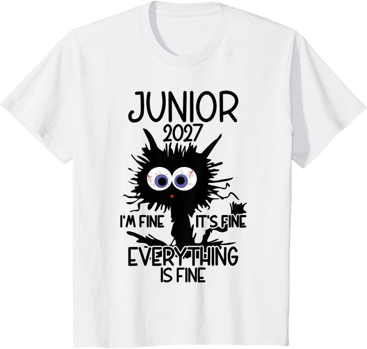 I'm Fine It's Fine Cat Highschool Junior 2027 T-Shirt - White