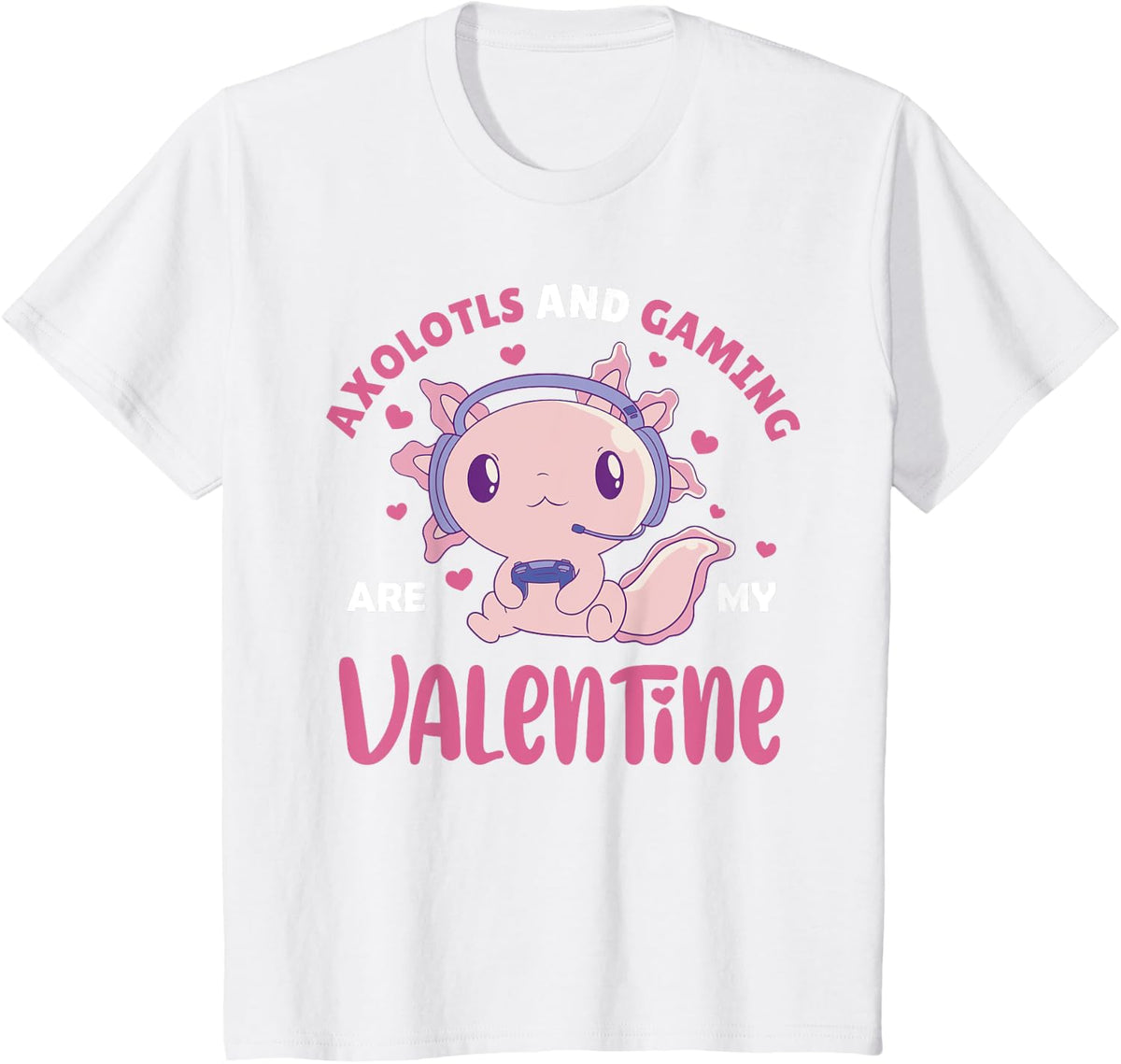 Axolotls and Gaming are My Valentine Axolotl Valentines Day T-Shirt - White