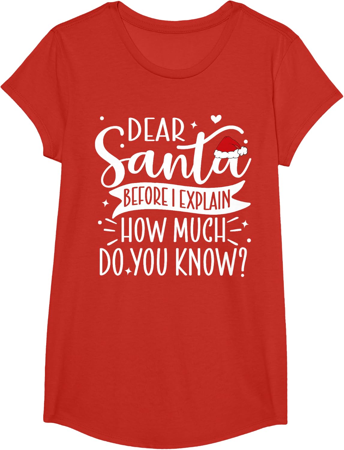 Dear Santa Before I Explain How Much Do You Know Christmas T-Shirt - Girls Red