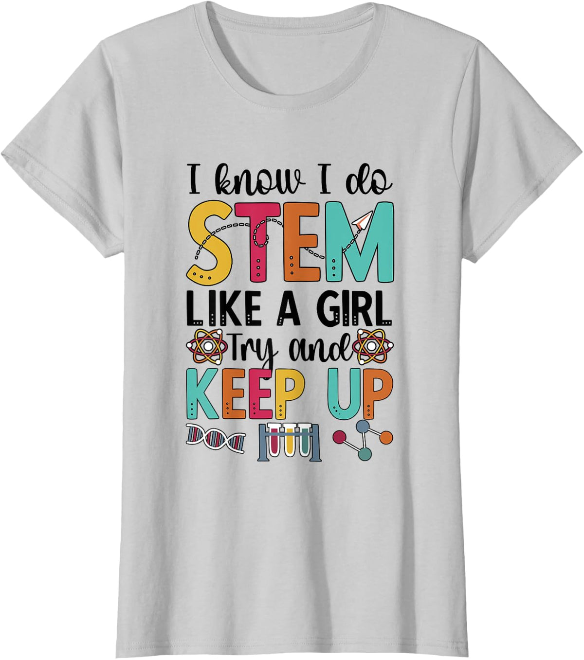 Funny STEM Like A Girl STEM Teacher STEM Girl T-Shirt - Silver Grey