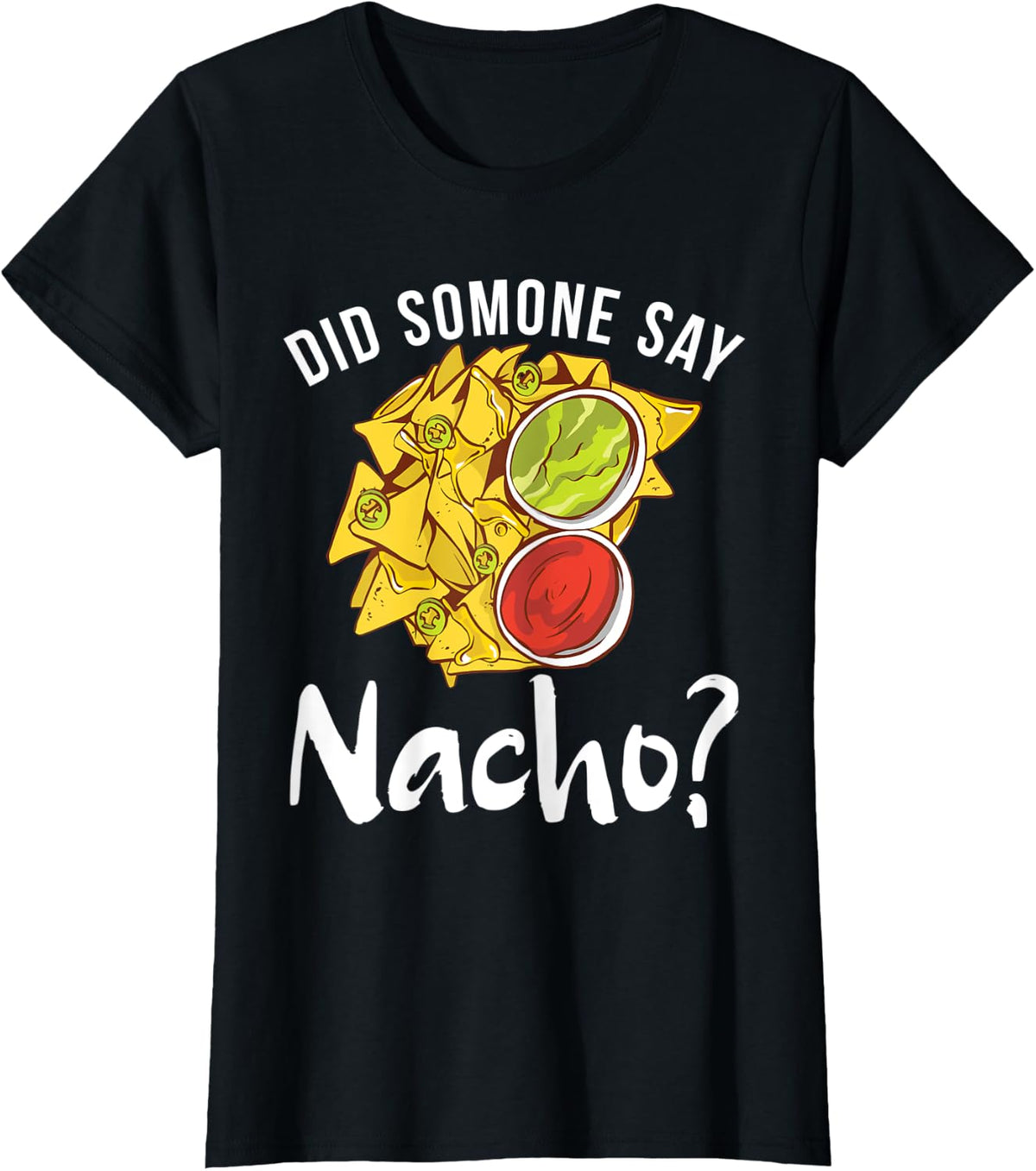 Did Someone say Nacho Snack Food Mexican T-Shirt - Black