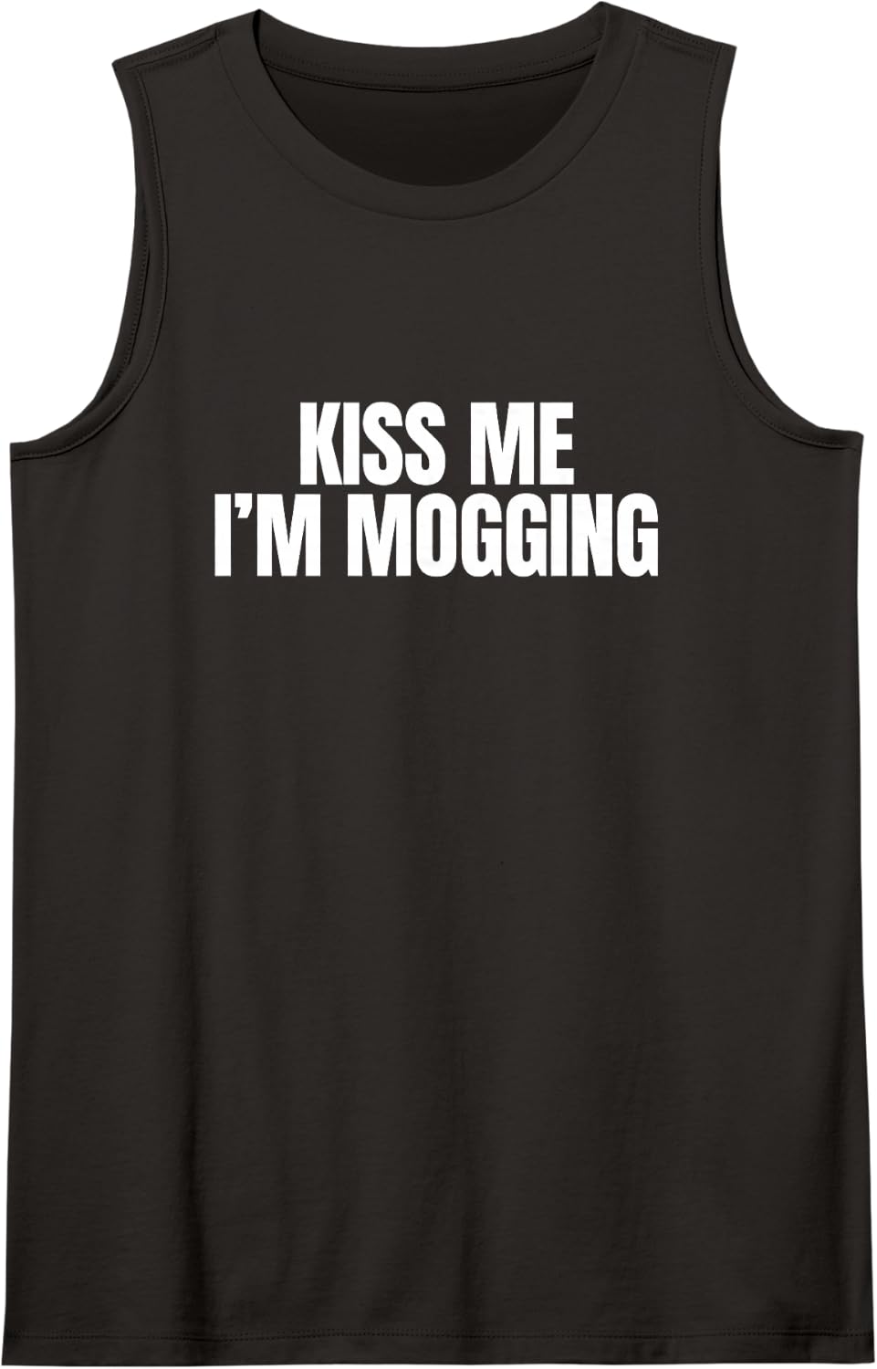 Kiss Me I'm Mogging Funny Gen Z Meme Slang Unhinged Raunchy Sleeveless Tank Top - Black