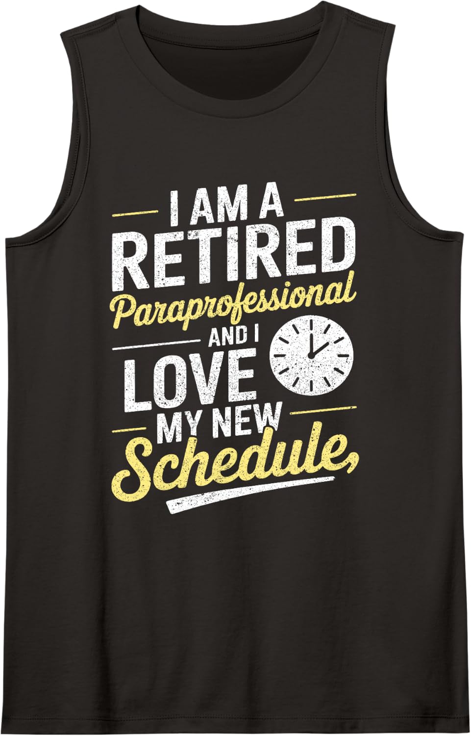 Teacher I Am A Retired Paraprofessional I Love New Schedule Sleeveless Tank Top - Black