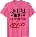 Funny Don't Talk to Me My Boyfriend Is Crazy Jealous BF T-Shirt - Pink Heather