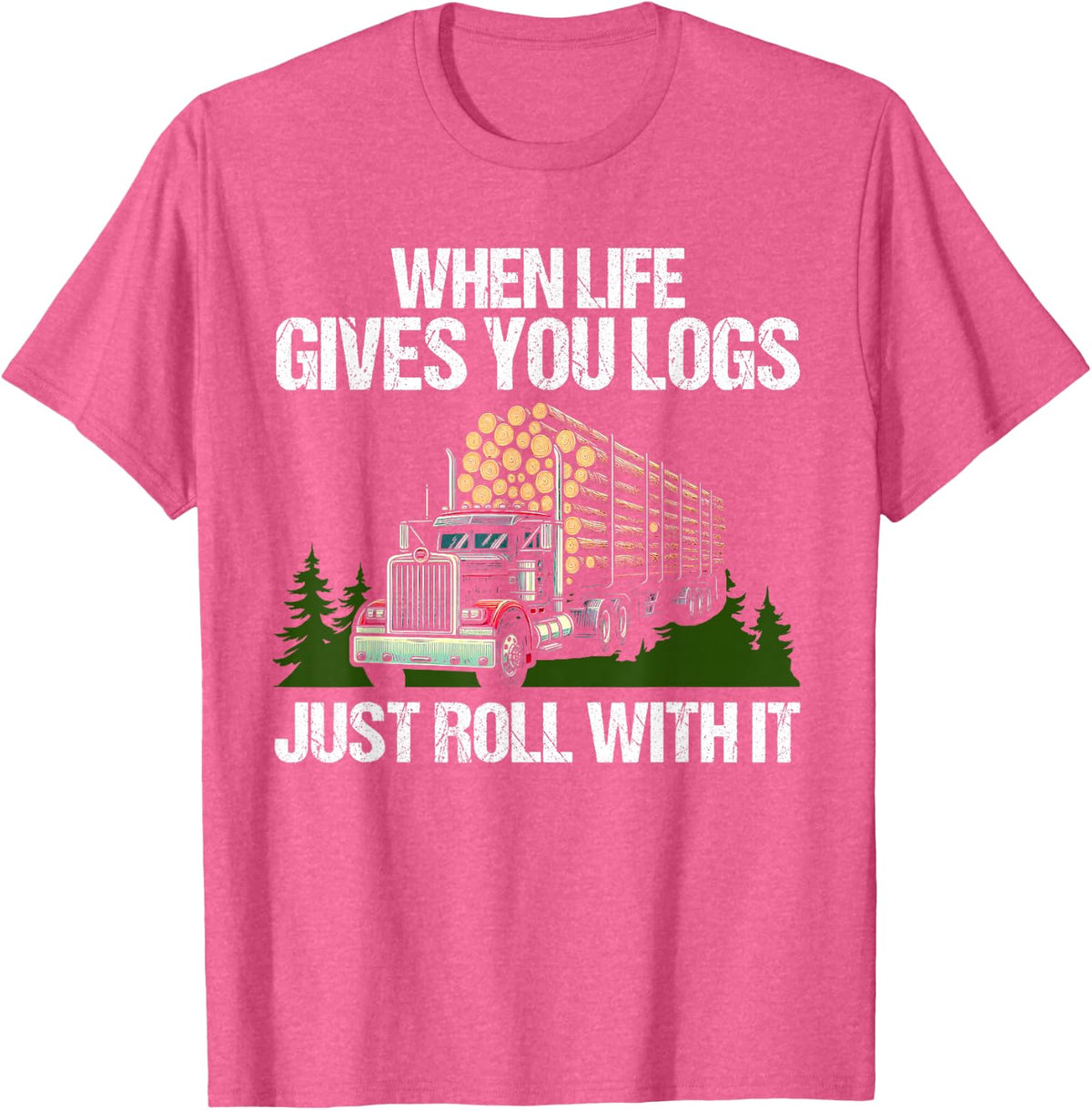 Log Truck Driver Timber Lorry Funny Logging Truck Tee T-Shirt for Trucker Men Women - Pink Heather