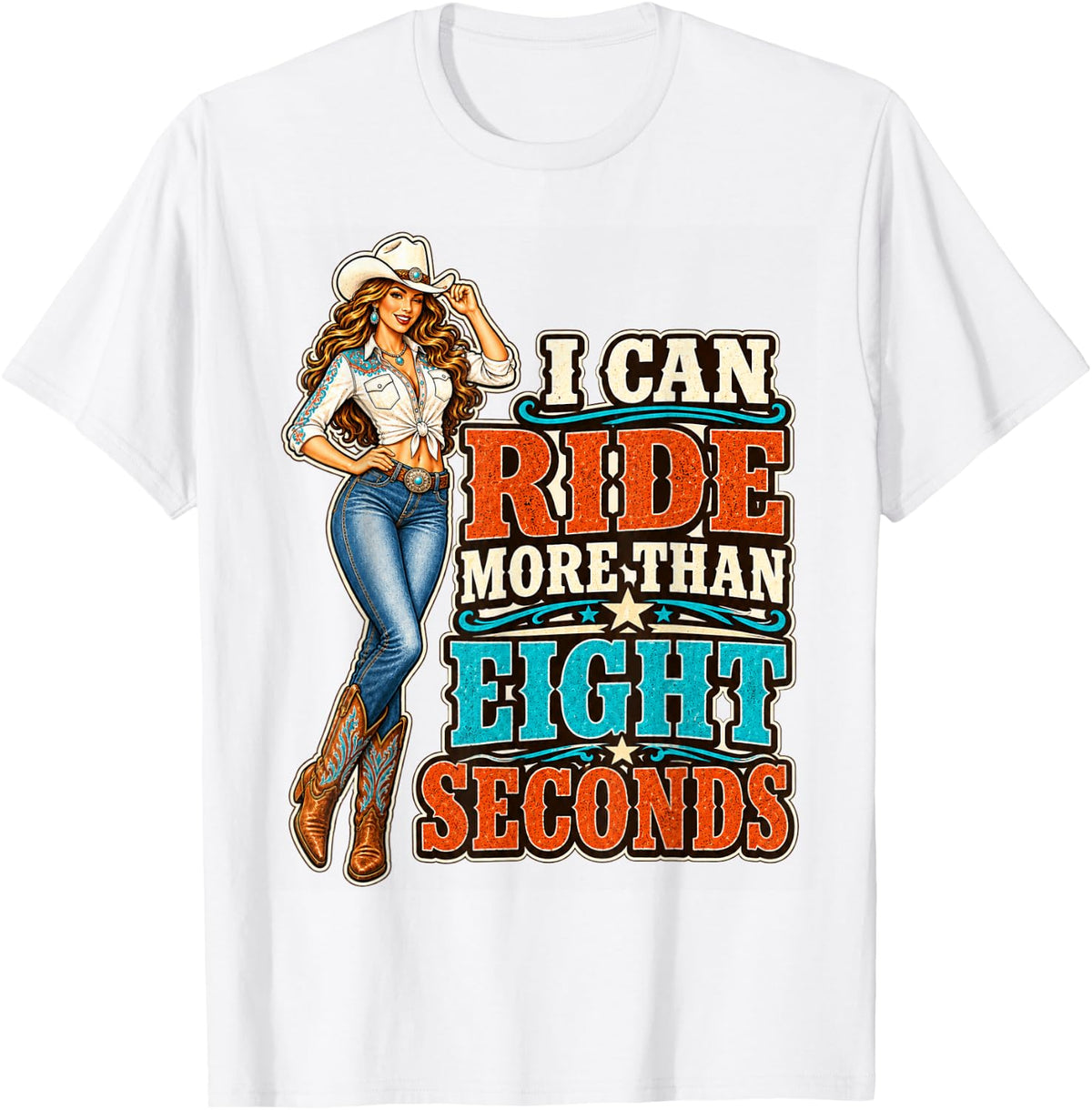 I Can Ride More Than Eight Seconds Funny Cowgirl Rodeo T-Shirt - White