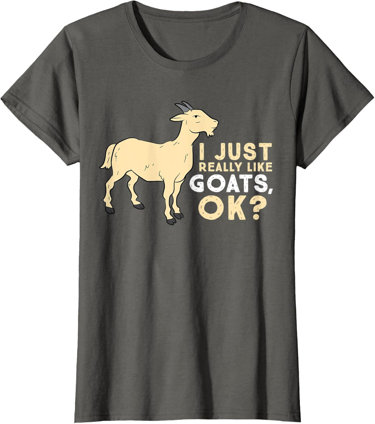 I Just Really Like Goats Ok Funny Farmer Goats T-Shirt - Asphalt Grey