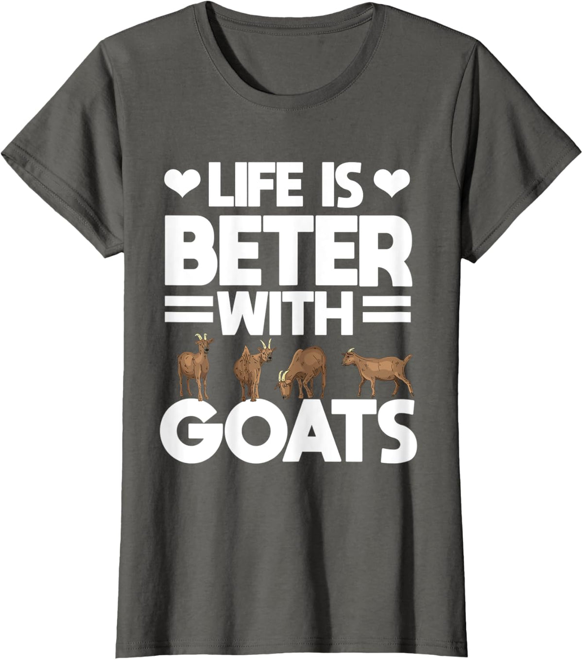 Life Is Better With Goats Animal Caprine Farmer Gift Goat T-Shirt - Asphalt Grey