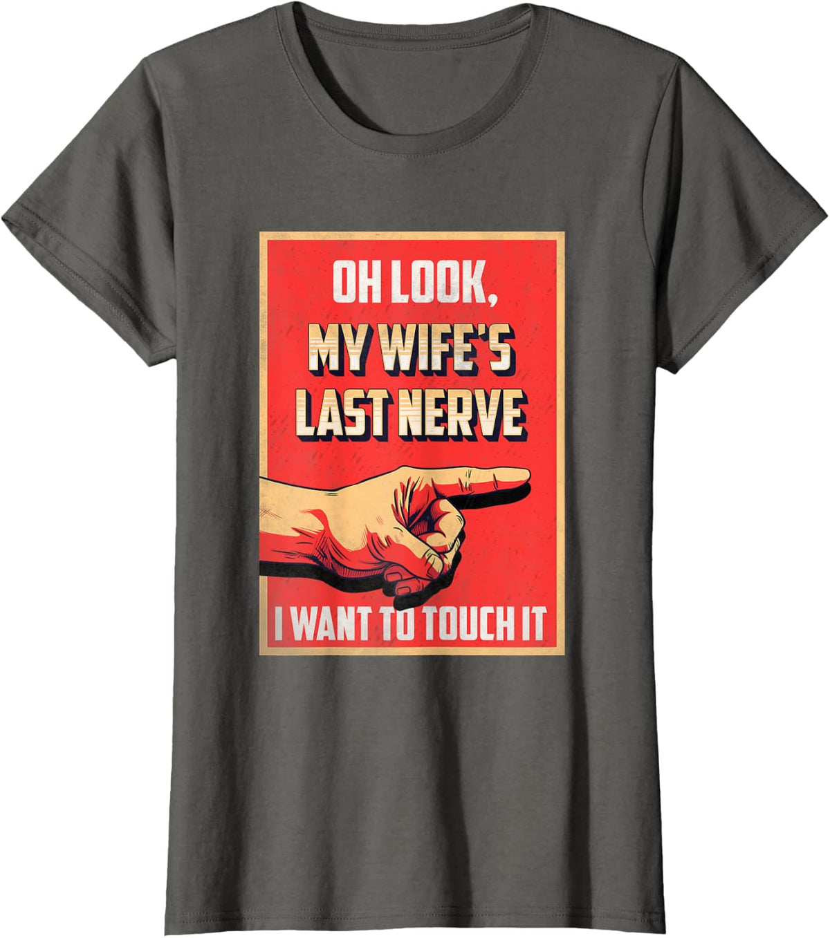 Oh Look My Wife's Last Nerve Sarcastic Married Men Marriage T-Shirt - Asphalt Grey