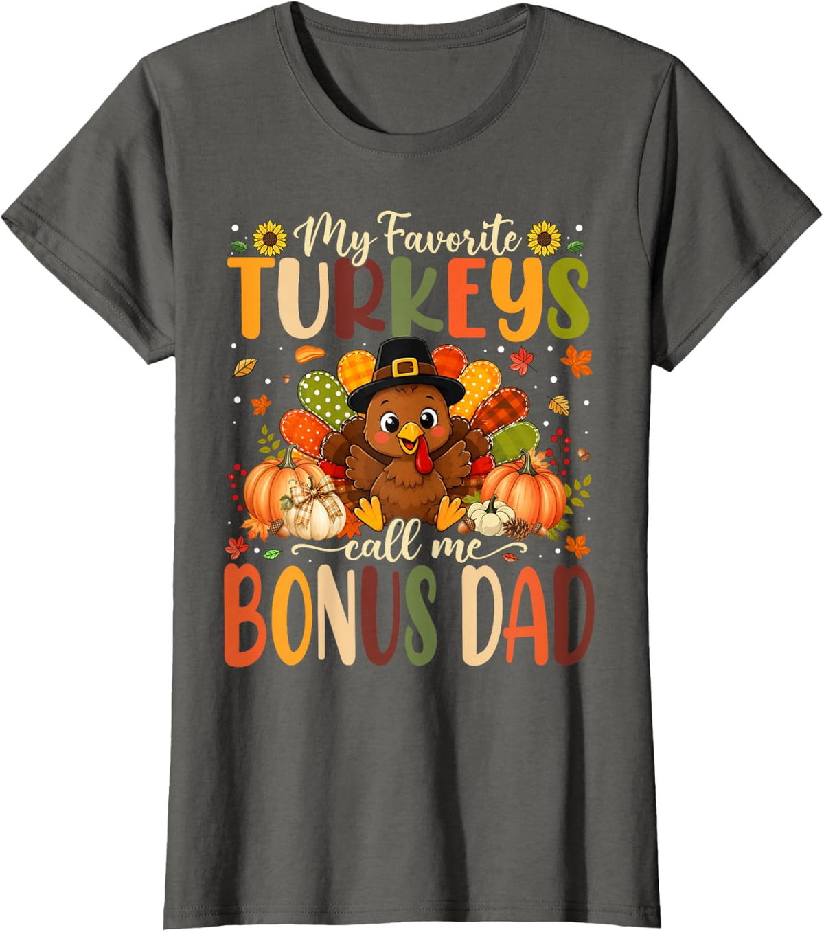 My Favorite Turkeys Call Me Bonus Dad Happy Thanksgiving T-Shirt - Asphalt Grey