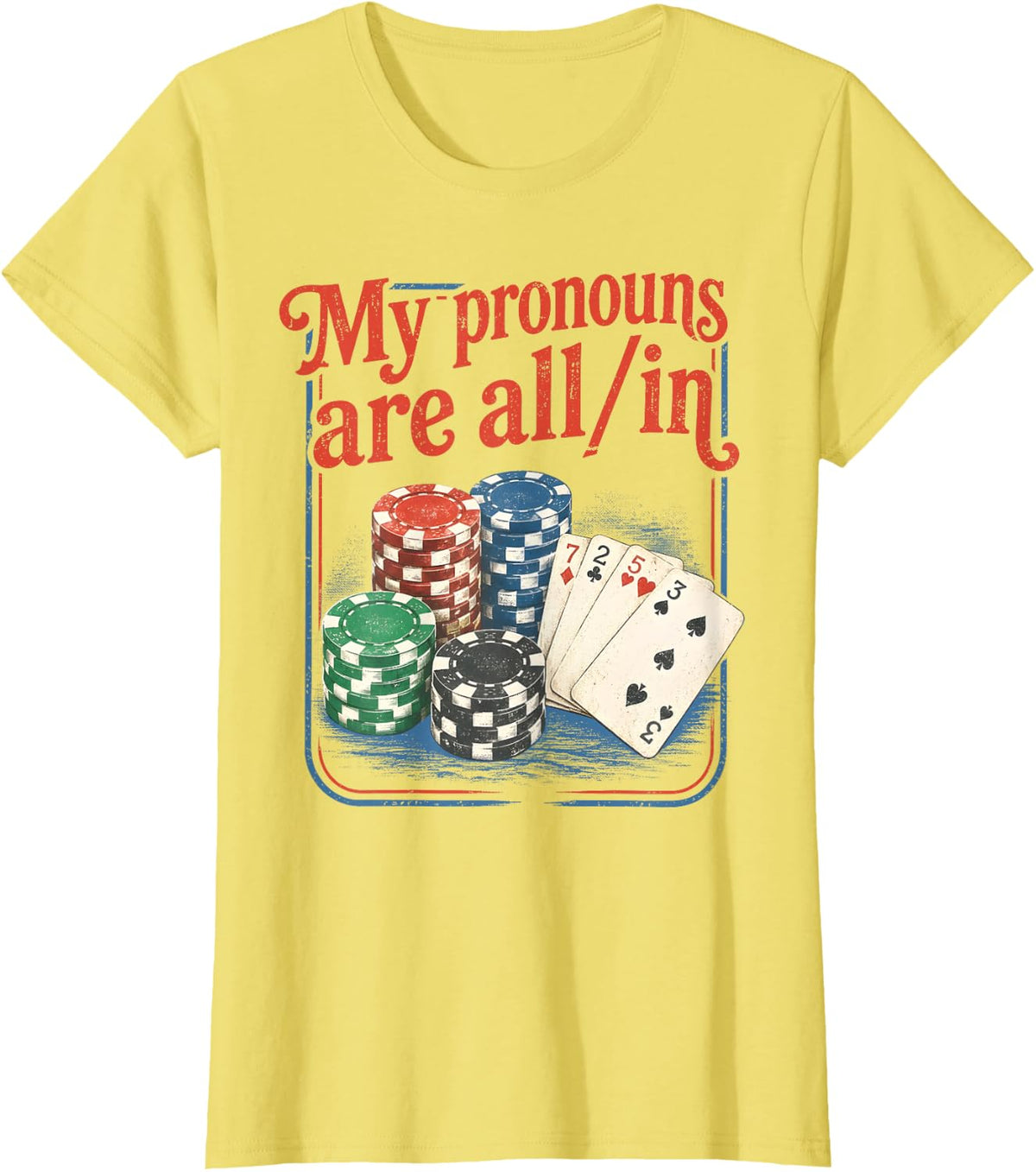 My Pronouns are All in Funny Sarcastic Poker Player Gambling T-Shirt - Lemon Yellow