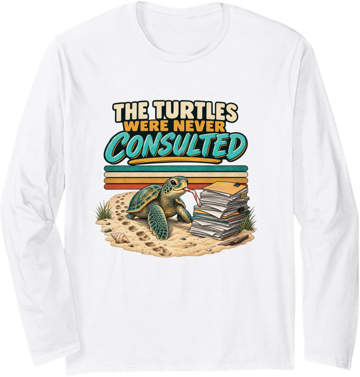The Turtles were Never Consulted Sea Turtle Graphic Long Sleeve T-Shirt - Adult Unisex White