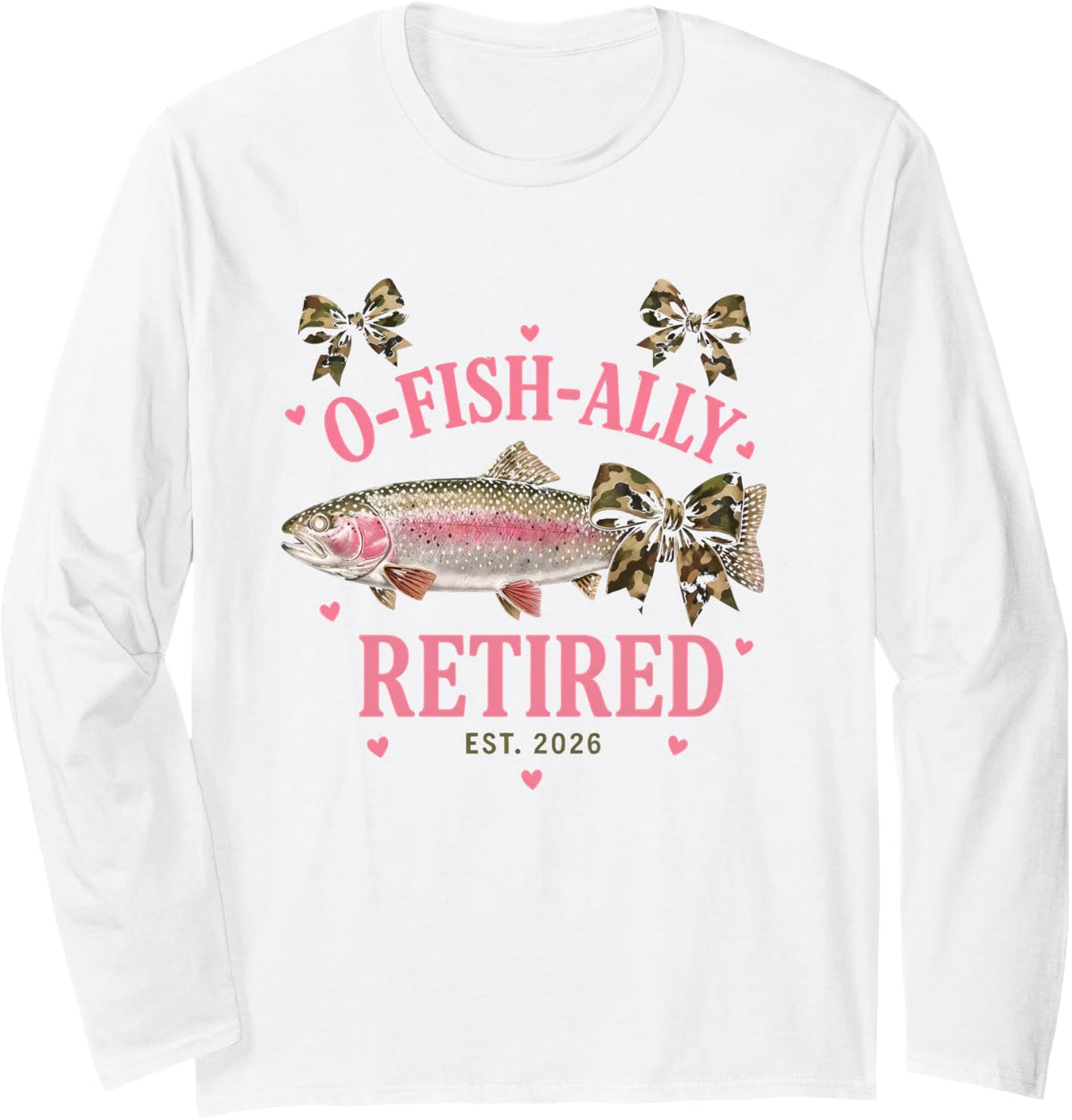 O-Fish-Ally Retired Est 2026 Fishing Women Trout Long Sleeve T-Shirt - Adult Unisex White