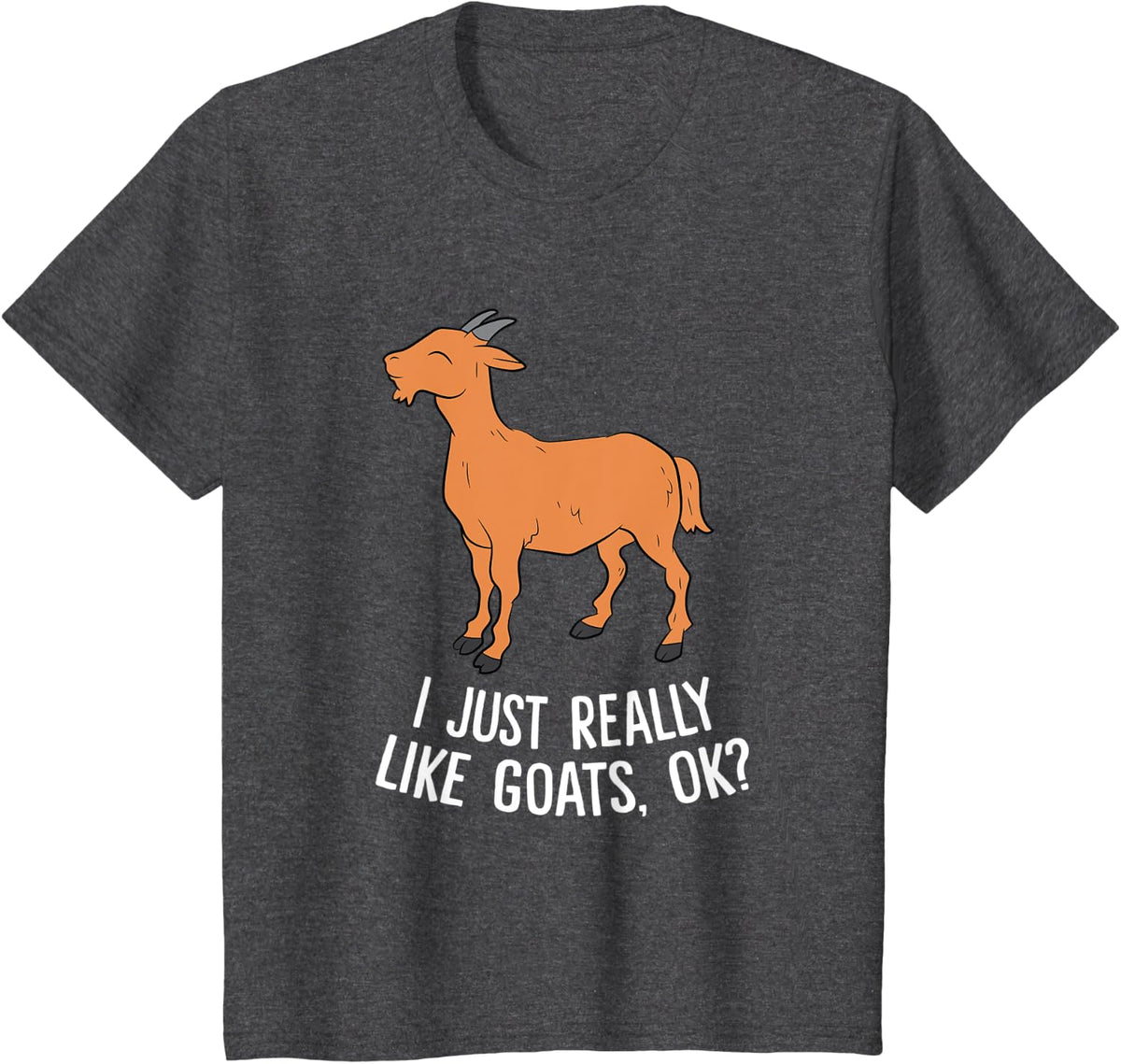 I Just Really Like Goats Ok Funny Farmer Cute Goats T-Shirt - Dark Heather Grey
