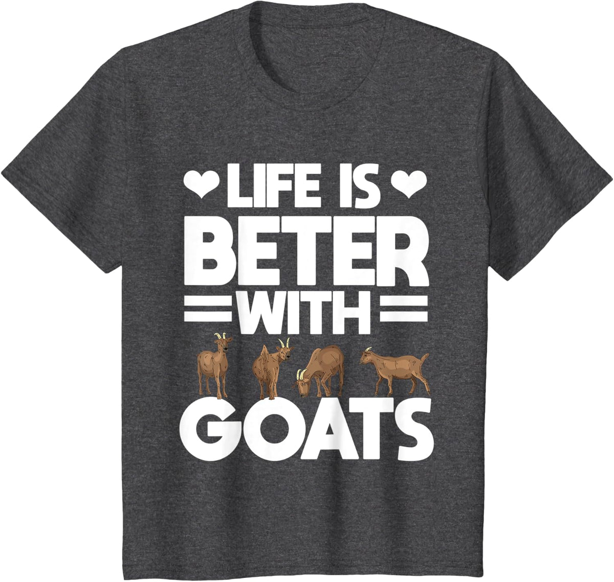 Life Is Better With Goats Animal Caprine Farmer Gift Goat T-Shirt - Dark Heather Grey