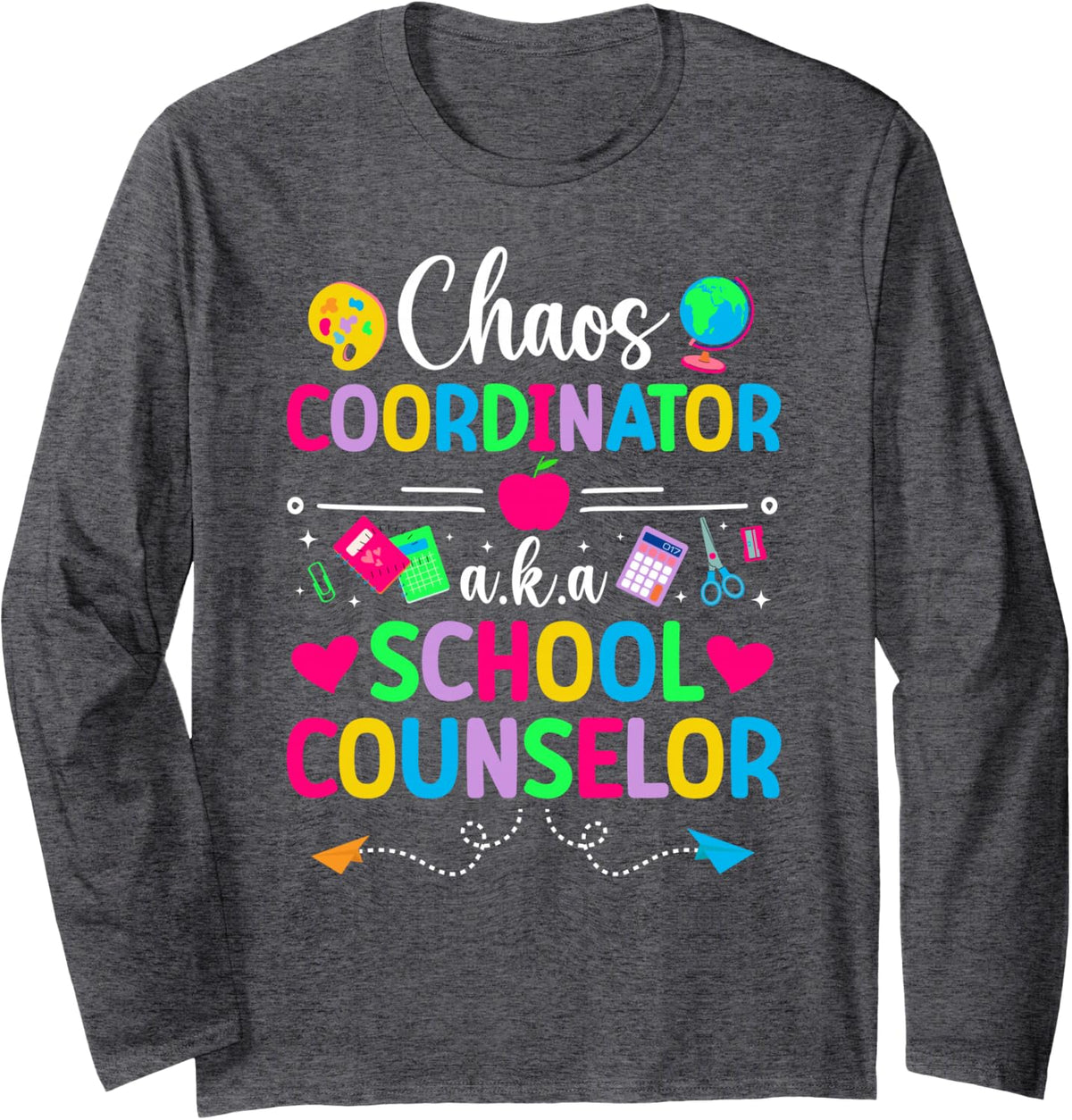 Chaos Coordinator School Counselor School Counseling Long Sleeve T-Shirt - Adult Unisex Dark Heather Grey