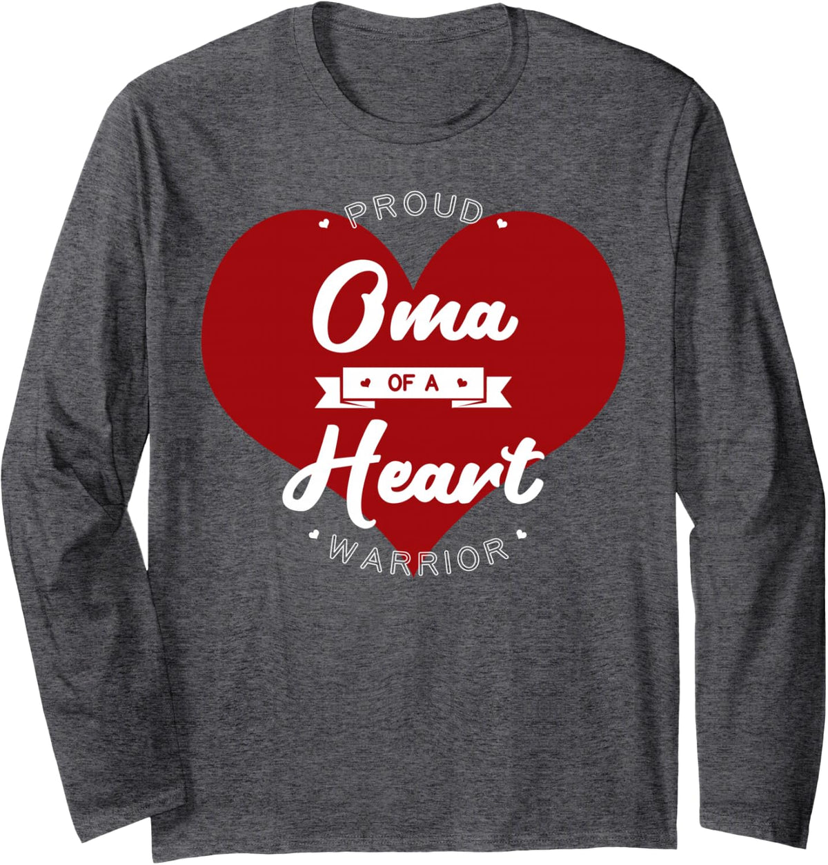 Proud Oma of A Heart Warrior CHD Surgery Transplant Long Sleeve T-Shirt - Adult Unisex Dark Heather Grey