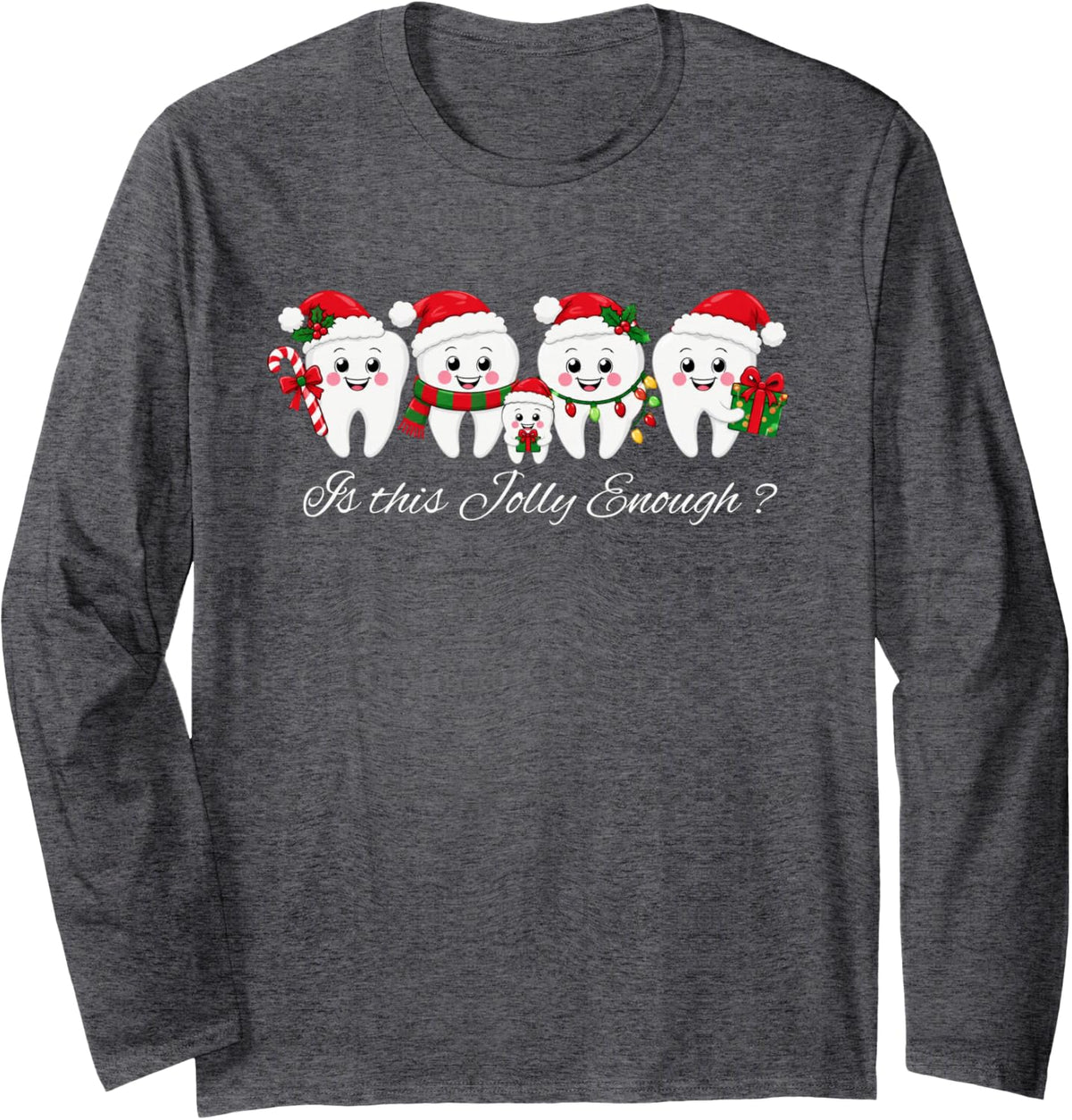 Dental Christmas Teeth Costume Dentist is This Jolly Enough Long Sleeve T-Shirt - Adult Unisex Dark Heather Grey
