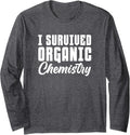 I Survived Organic Chemistry Chemist Science Student Long Sleeve T-Shirt - Adult Unisex Dark Heather Grey