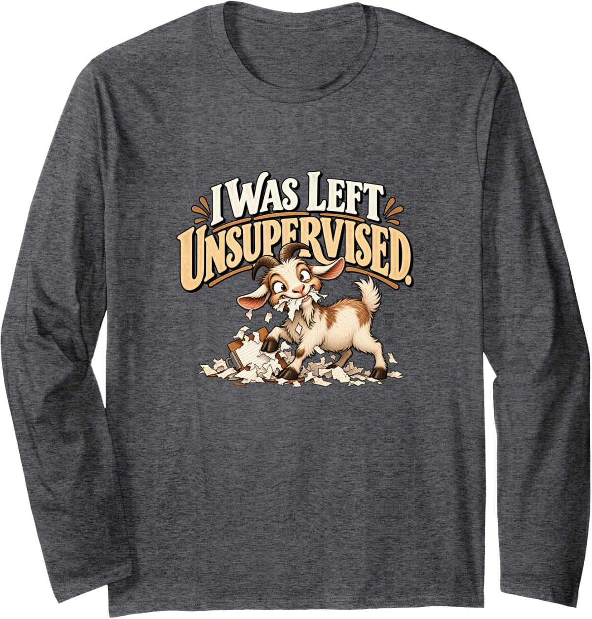 I was Left Unsupervised Funny Goat Humor Long Sleeve T-Shirt - Adult Unisex Dark Heather Grey