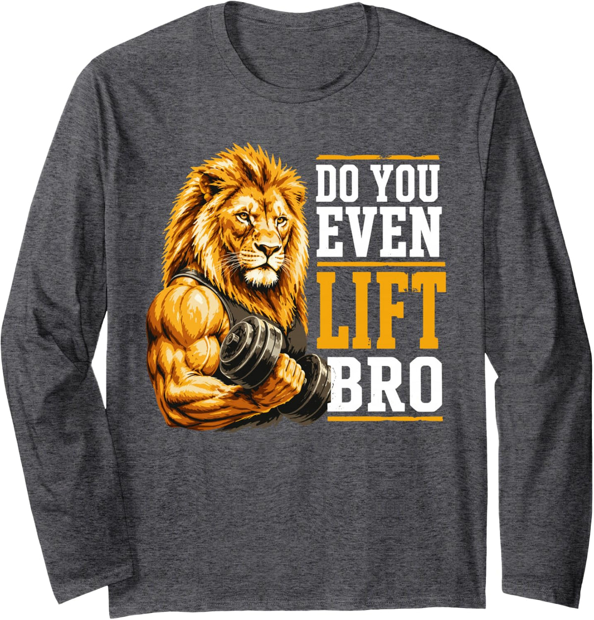Do You Even Lift Bro Gym Products for Weightlifters Long Sleeve T-Shirt - Adult Unisex Dark Heather Grey