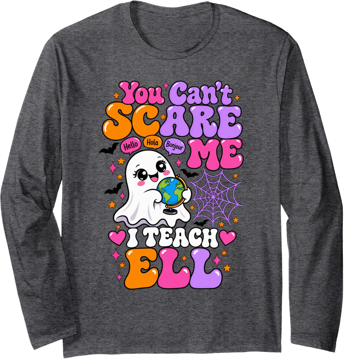 You Can't Scare Me I Teach ELL English Halloween Teacher Long Sleeve T-Shirt - Adult Unisex Dark Heather Grey