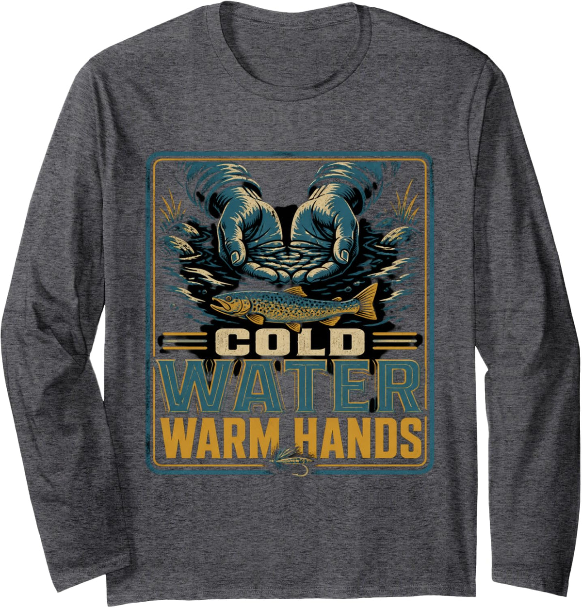 Cold Water Warm Hands Fly Fishing Trout Fishing Dry Fly Long Sleeve T-Shirt - Adult Unisex Dark Heather Grey