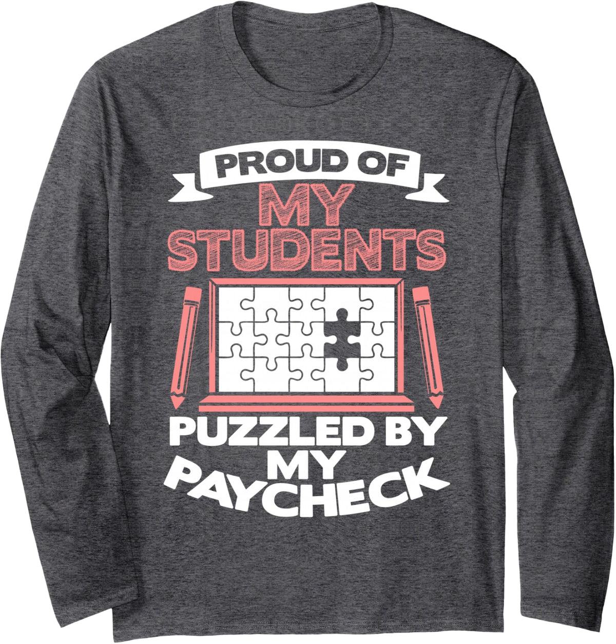 Paraeducator Proud of Students Educational Teacher Assistant Long Sleeve T-Shirt - Adult Unisex Dark Heather Grey