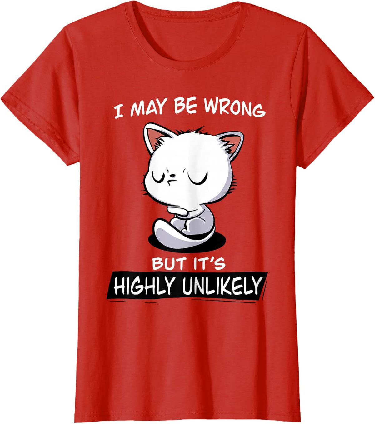 Cat I May Be Wrong But It's Highly Unlikely Funny Cat Tees and T Shirts for Cat Lovers - Red