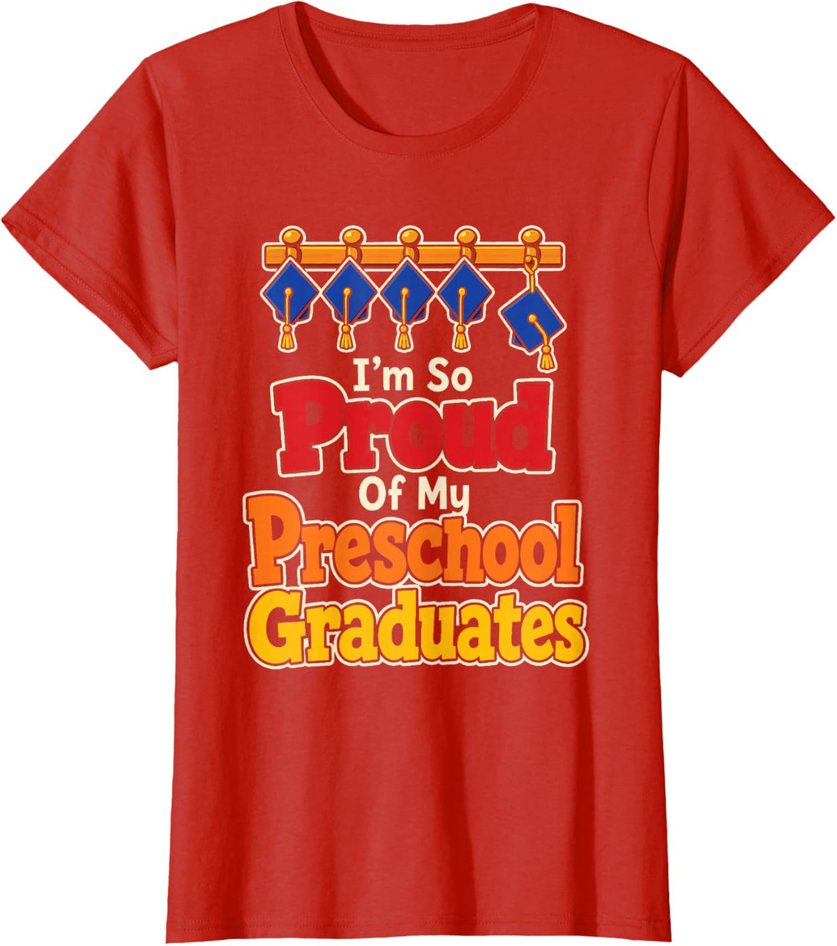 Preschool Pre-K Teacher So Proud of My Graduates T-Shirt - Red