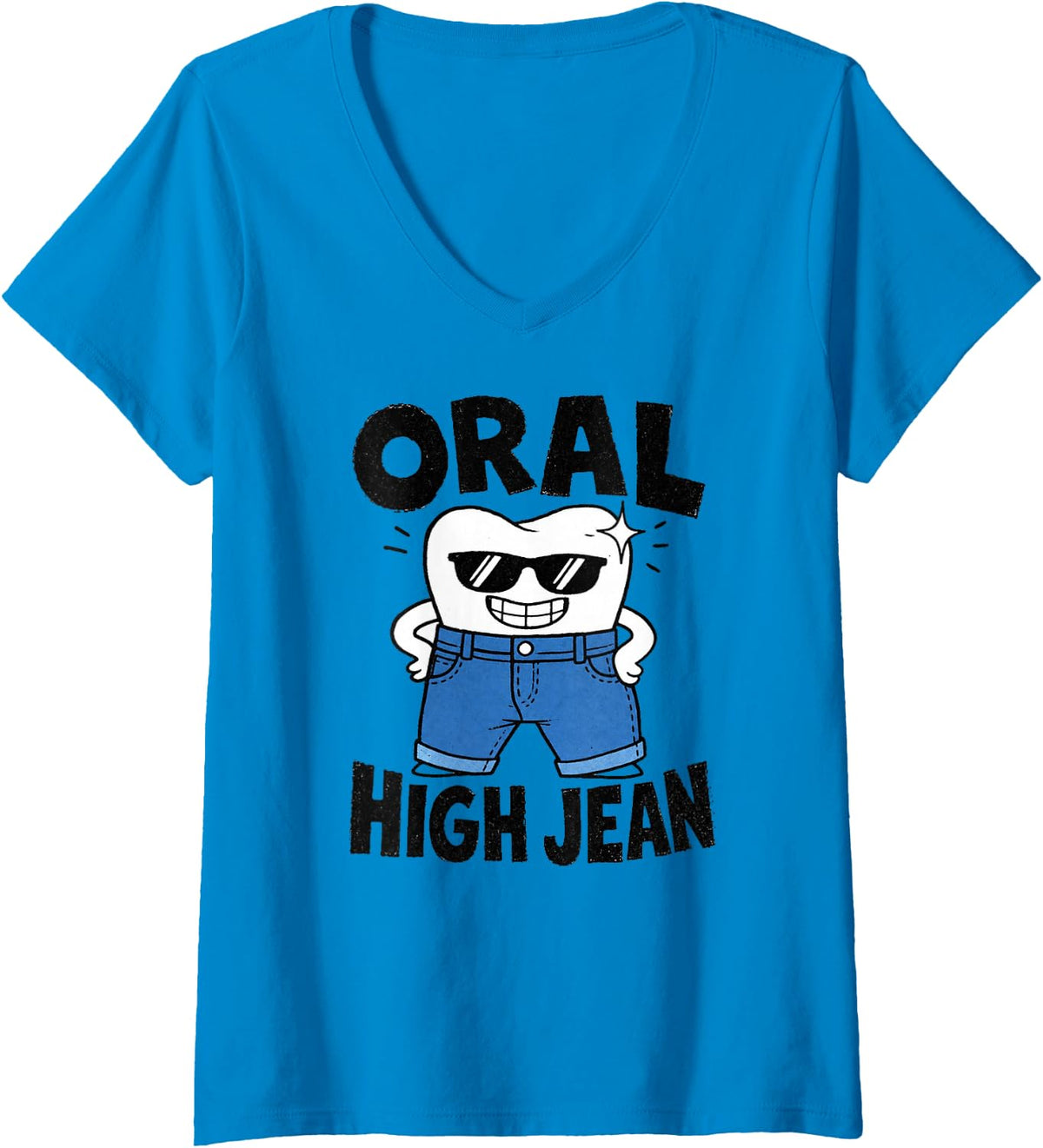 Women's Oral High Jean Tooth Dental Hygiene Dentist Humor Funny V-Neck T-Shirt - Sapphire Blue