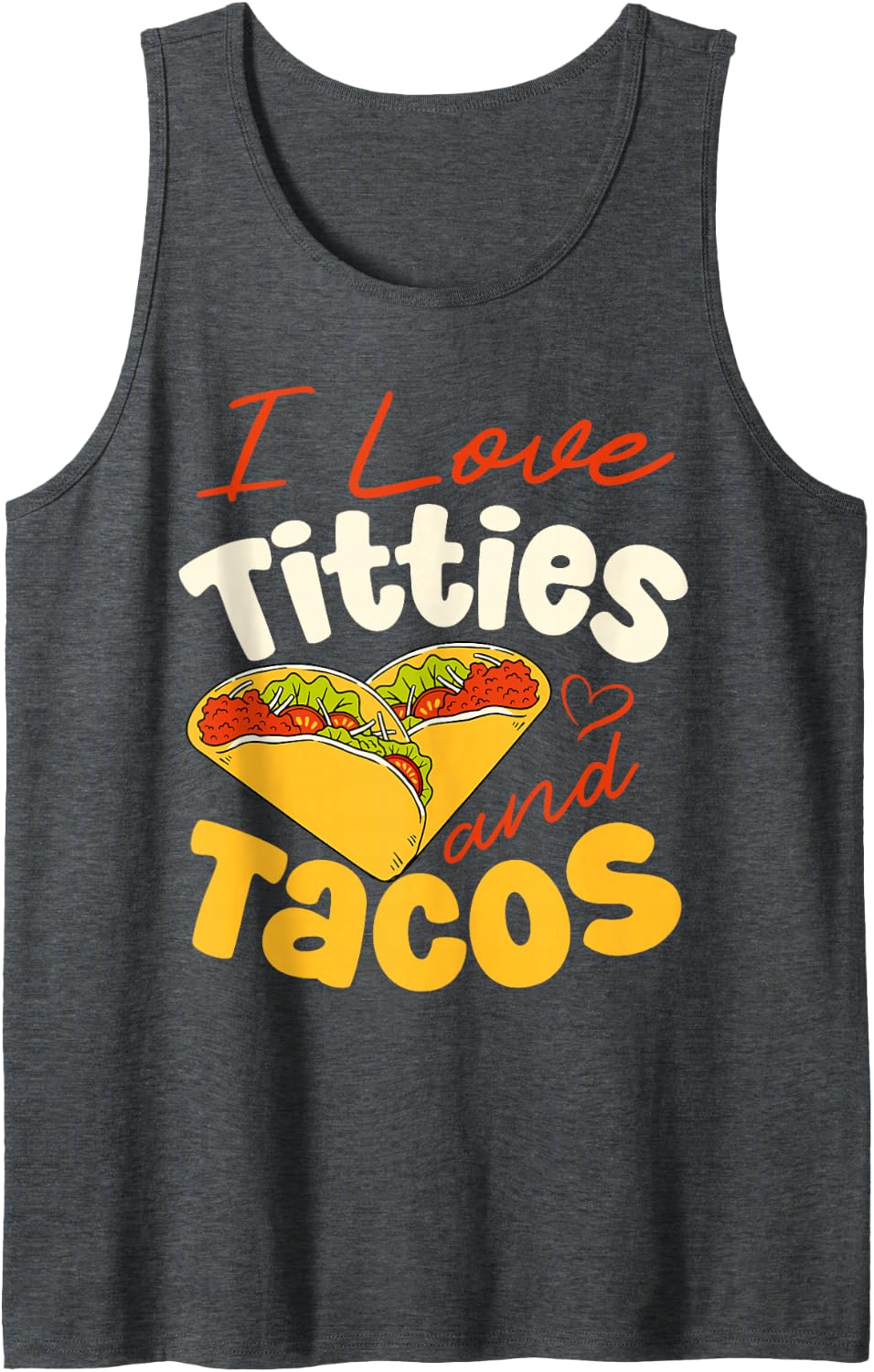 I Love Titties And Tacos Taco Lover Funny Tank Top - Dark Heather Grey