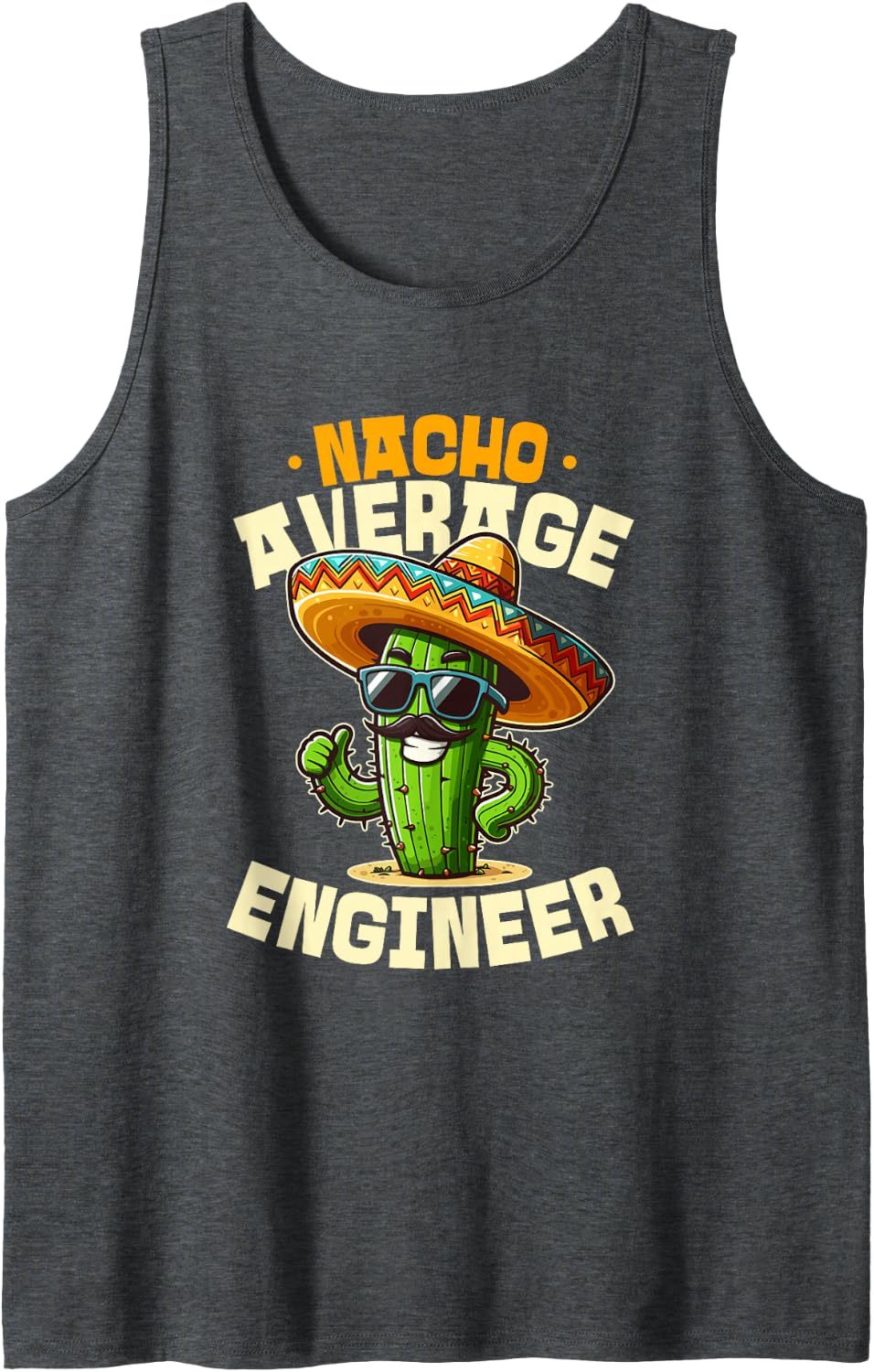 Nacho Average Engineer Mexican Fiesta Cinco De Mayo Sleeveless Tank Top - Dark Heather Grey