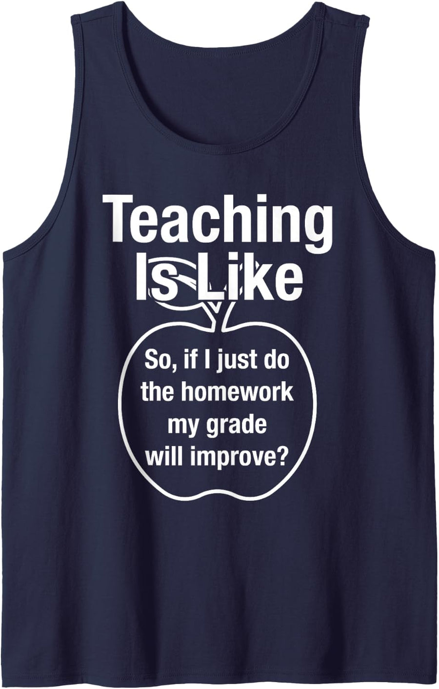 Teaching is Like 'If I Just Do My Homework Grade Improves' Sleeveless Tank Top - Navy Blue