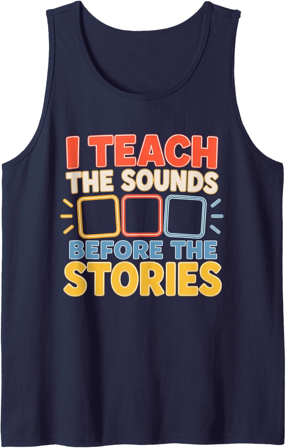 I Teach The Sounds Before The Stories Reading Teacher Sleeveless Tank Top - Navy Blue