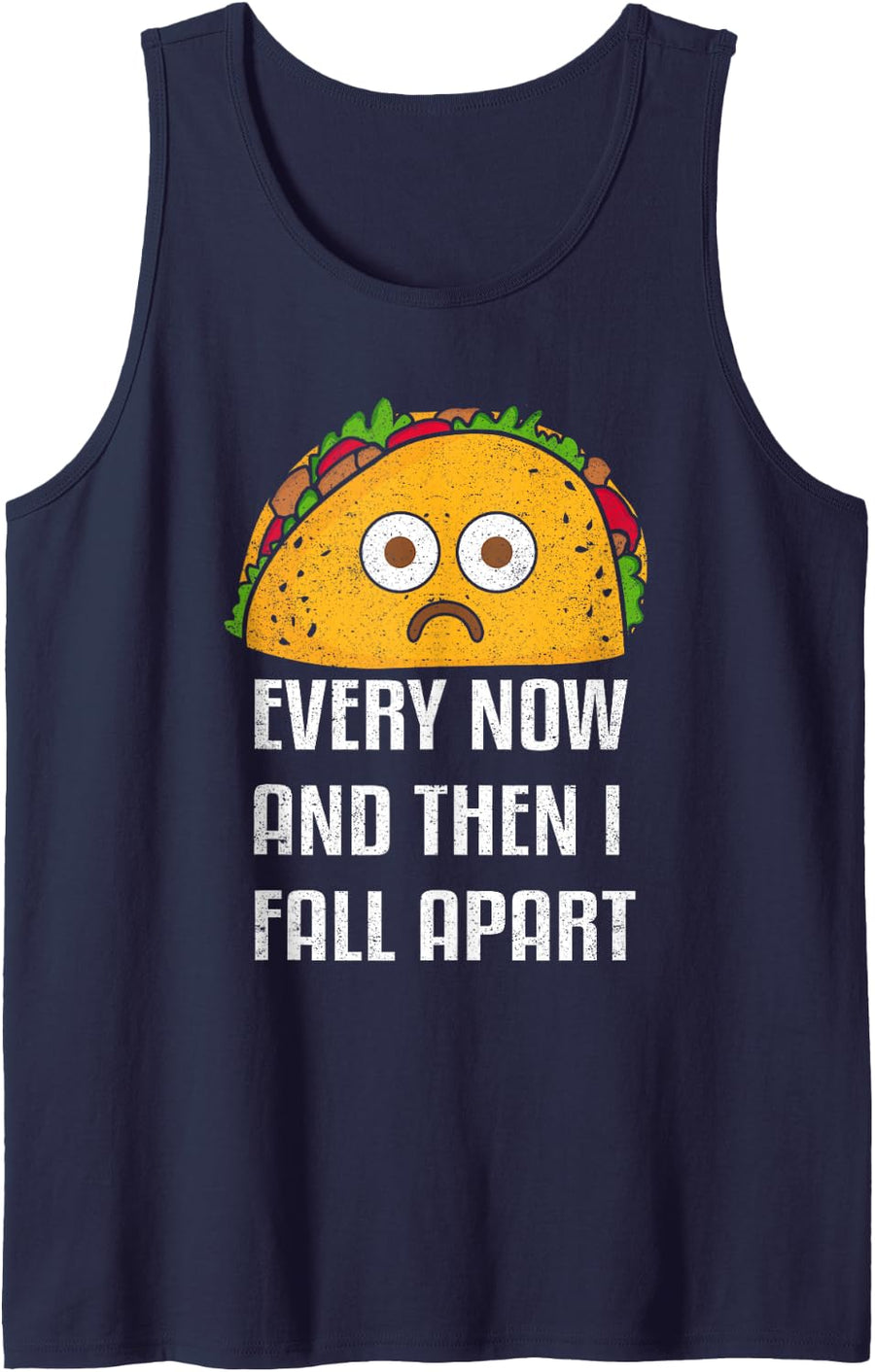 Every Now And Then I Fall Apart Funny Taco Tuesday Design Tank Top - Navy Blue