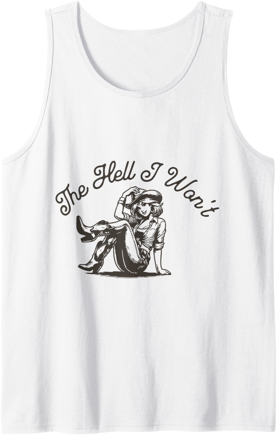 The Hell I Won't Cowboy Hat Western Rodeo Vintage Cowgirl Sleeveless Tank Top - White